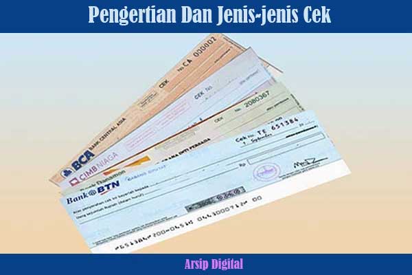 Pengertian Dan Jenis-jenis Cek