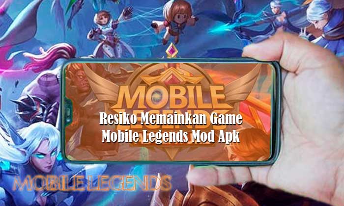 Resiko Memainkan Game Mobile Legends Mod Apk