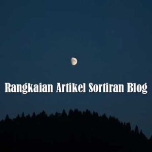 Rangkaian Artikel Sortiran Blog