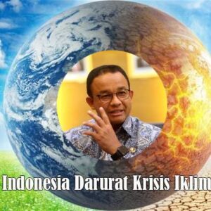 anies baswedan tentang krisis iklim global