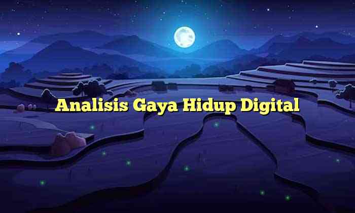 Analisis Gaya Hidup Digital