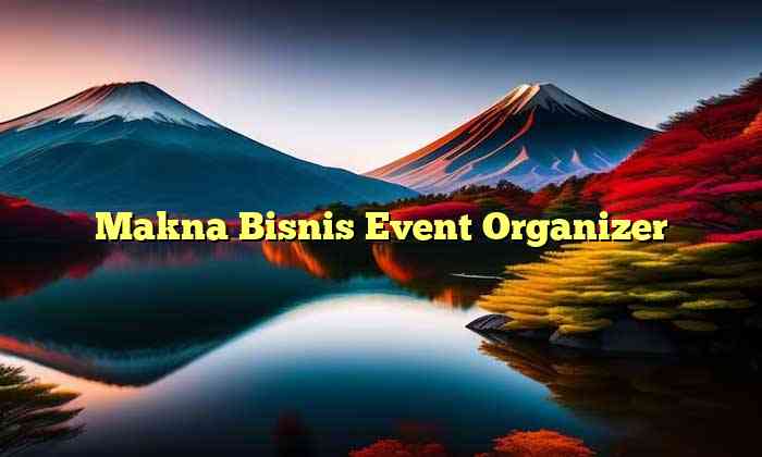 Makna Bisnis Event Organizer